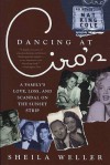 Dancing at Ciro's: A Family's Love, Loss, and Scandal on the Sunset Strip - Sheila Weller