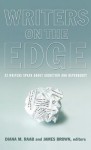 Writers on the Edge: 22 Writers Speak about Addiction and Dependency - Diana M. Raab, James Brown, Jerry Stahl