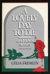 A Lovely Day to Die and Other Stories - Celia Fremlin