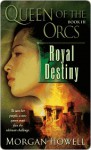 Royal Destiny (Queen of the Orcs Series #3) - Morgan Howell