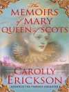 The Memoirs of Mary, Queen of Scots (MP3 Book) - Carolly Erickson