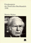 Friedenspreis des Deutschen Buchhandels 1998: Ansprachen aus Anlaß der Verleihung - Martin Walser