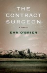 The Contract Surgeon: A Novel - Dan O'Brien