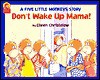 Don't Wake Up Mama! - Eileen Christelow