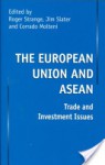 The European Union And Asean: Trade And Investment Issues - Roger Strange, Jim Slater, Corrado Molteni