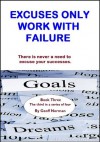 Excuses Only Work With Failure (Dynamic productivity Institute.) - Geoff Norman