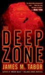 The Deep Zone: A Novel (with bonus short story Lethal Expedition) - James M. Tabor