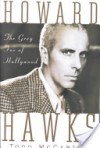 Howard Hawks: The Grey Fox of Hollywood - Todd McCarthy