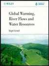 Global Warming, River Flows and Water Resources - Nigel Arnell