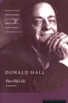 The Old Life - Donald Hall