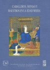 Caballeros, Monjas y Maestros En La Edad Media - Lilian Von Der Walde, Concepcion Company, Aurelio Gonzalez