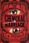 The Chemickal Marriage. Gordon Dahlquist - Gordon Dahlquist