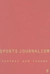 Sports Journalism: Context and Issues - Raymond Boyle