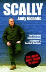 Scally: The Shocking Confessions of a Category C Football Hooligan - Andy Nicholls