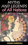 MYTHS AND LEGENDS OF ALL NATIONS (Illustrated colorful pictures) - Logan Marshall, BestZaa