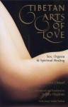 Tibetan Arts Of Love: Sex, Orgasm, And Spiritual Healing - Gendün Chöphel, Jeffrey Hopkins, Dorje Yuthok