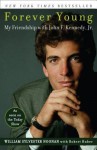 Forever Young: My Friendship with John F. Kennedy, Jr. - William Sylvester Noonan, Robert Huber