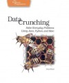 Data Crunching: Solve Everyday Problems Using Java, Python, and more. - Greg Wilson