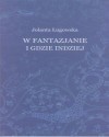 W Fantazjanie i gdzie indziej. Szkice o baśni literackiej - Jolanta Ługowska