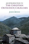 An Introduction to the Christian Orthodox Churches - John Binns