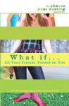 What If . . . All Your Friends Turned On You - Liz Ruckdeschel, Sara James