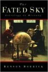 The Fated Sky: Astrology in History - Benson Bobrick