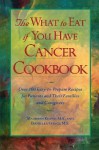 The What to Eat If You Have Cancer Cookbook - Maureen Keane