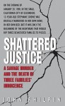 Shattered Justice: A Savage Murder and the Death of Three Families' Innocence - John Philpin