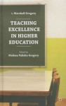 Teaching Excellence in Higher Education - Marshall Gregory, Melissa Valiska Gregory