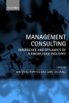 Management Consulting: Emergence and Dynamics of a Knowledge Industry - Matthias Kipping