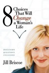 8 Choices That Will Change a Woman's Life - Jill Briscoe