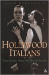 Hollywood Italians: Dagos, Palookas, Romeos, Wise Guys, and Sopranos - Peter Bondanella