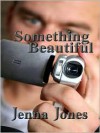 Something Beautiful - Jenna Jones