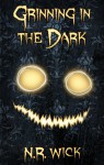 Grinning in the Dark - N.R. Wick