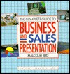 The Complete Guide to Business and Sales Presentation - Malcolm Bird