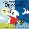 Little Monster's Book Of Opposites - Frances Thomas, Ross Collins