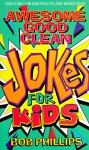 Awesome Good Clean Jokes for Kids - Bob Phillips