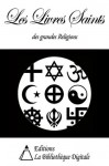 Les Livres Saints des grandes Religions (French Edition) - Collectif, Pierre-Eugène Lamairesse, Hippolyte Fauche, Séraphin Couvreur, Emile-Louis Burnouf, John Nelson Darby, Stanislas Julien, Albert Kazimirski de Biberstein