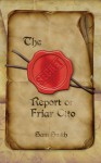 The Secret Report of Friar Otto - Sam Smith