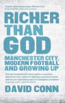 Richer Than God: Manchester City, Modern Football and Growing Up - David Conn