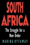 South Africa: The Struggle for a New Order - Marina Ottaway