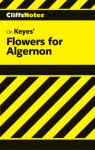 Cliffsnotes on Keyes' Flowers for Algernon - Janet Clark