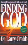 Finding God: Moving Through Your Problems Toward - Larry Crabb