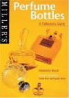 Miller's: Perfume Bottles: A Collector's Guide - Madeleine Marsh, Linda Bee, Lynda Brine