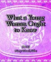 What a Young Woman Ought to Know (1913) - Mary Wood-Allen