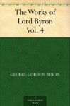 The Works of Lord Byron. Vol. 4 - George Gordon Byron, Ernest Hartley Coleridge