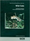 Wild Cats: Status Survey and Conservation Action Plan - Kristin Nowell, IUCN, Ssc Cat Specialist Group, Peter Jackson