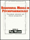 Behavioural Models in Psychopharmacology: Theoretical, Industrial and Clinical Perspectives - Paul Willner