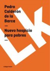 Nuevo Hospicio Para Pobres - Pedro Calderón de la Barca