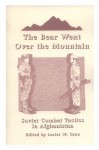 Bear Went over the Mountain: Soviet Combat Tactics in Afghanistan - Lester W. Grau